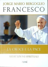 La croce e la pace : meditazioni spirituali