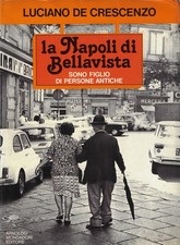 De Crescenzo, L..LA NAPOLI DI BELLAVISTA. SONO FIGLIO DI PERSONE ANTICHE