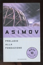 ISAAC ASIMOV - PRELUDIO ALLA FONDAZIONE - 2009 MONDADORI - BEST SELLERS