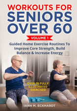Workouts For Seniors Over 60, Volum..., Eckhardt, Iann 