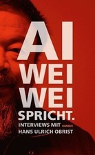 Ai Weiwei spricht: Interviews mit Hans Ulrich Obris... | Buch | Zustand sehr gut