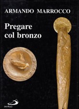 ARTE Marrocco Armando Pregare col bronzo