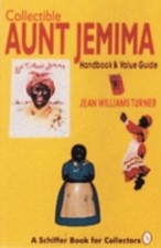 Collectible Aunt Jemima: Handbook and Value Guide (Schiffer Book for Collectors 