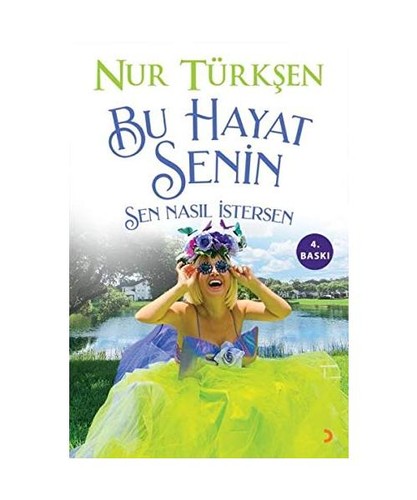 Hayat senin sen nasil - bu, senin: