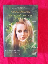 CLARA SÁNCHEZ - ENTRA NELLA MIA VITA - GARZANTI, 2013