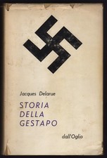 Jacques Delarue - Storia della Gestapo - dall'Oglio 1964