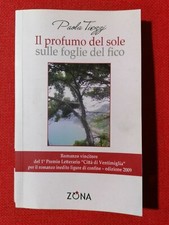 LIBRO Il profumo del sole sulle foglie del fico - Paola Tiezzi Zona 2009 romanzo