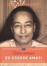 LIBRO COME AMARE ED ESSERE AMATI - PARAMHANSA YOGANANDA