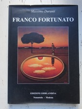 Franco Fortunato. Massimo Duranti ed. Ghirlandina 2009 (g6)