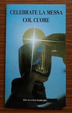 Celebrate la messa col cuore -
