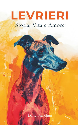 Levrieri storia vita e amore - e,