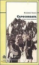 Capocordata. La mia vita di