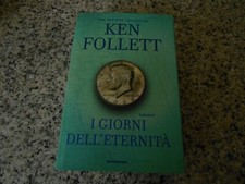 KEN FOLLETT - I GIORNI DELL'ETERNITA' - MONDADORI - 2014