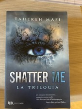 Shatter Me. La Trilogia Tahereh Mafi Rizzoli 2018
