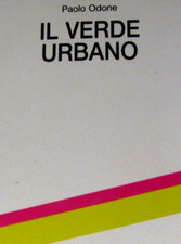 Odone IL VERDE URBANO Progettazione- Esecuzione-Manutenzione-Normative etc.