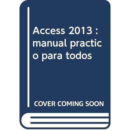 Access 2013 manual ctico - manual, pr�ctico