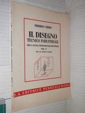 IL DISEGNO TECNICO INDUSTRIALE Federico Cedro Perrella 1949 Volume Primo libro