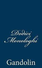 Dodici Monologhi by Gandolin