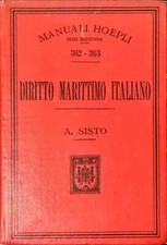 DIRITTO MARITTIMO ITALIANO - A. SISTO - MANUALE HOEPLI - 1906