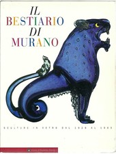 "Il bestiario di Murano. Sculture in vetro 1928-1965" AA.VV.  Antiquariato