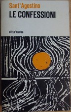 Carlo CARENA (a cura di) Sant'Agostino LE CONFESSIONI Città Nuova 1979