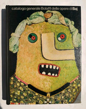 Enrico Crispolti Catalogo generale dell'opera di Enrico Baj Bolaffi 1973 pittura