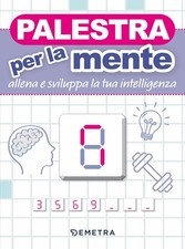 Libri Palestra Per La Mente. Allena E Sviluppa La Tua Intelligenza