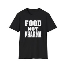 T-shirt Food Not Pharma