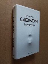 William Gibson. INVERSO. Mondadori Omnibus. Prima Edizione. 2017.