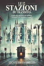 Le 12 Stazioni Di Transito: Tratto dal racconto del mistero "Civico9" della racc