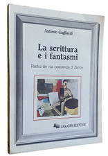 ANTONIO GAGLIARDI LA SCRITTURA I FANTASMI RADICI DE LA COSCIENZA DI ZENO LIGUORI