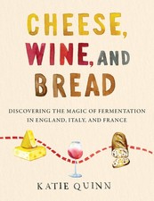 Cheese, Wine, and Bread Book Fermentation in England Italy and France