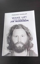 Wake up! I numi tutelari di Jim Morrison di Francesco Guadalupi -  Firenze Libri