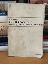 L. Peirano / IL RITOCCO DEI NEGATIVI E POSITIVI FOTOGRAFICI
