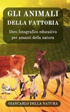 Gli Animali della Fattoria: libro fotografico educativo per amanti della natura: