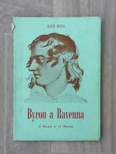 Byron a Ravenna L'Uomo e il Poeta Libro Alieto Benini Arti Grafiche 1960 1° Ediz