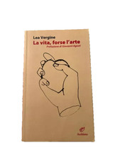 Lea Vergine LA VITA FORSE L'ARTE Prefazione Giovanni Agosti ARCHINTO EDITOR 2014