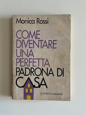 Monica Rossi - Come Diventare Una Perfetta Padrona Di Casa - Le Guide Casaviva