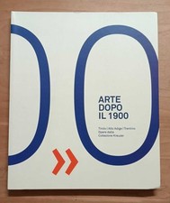 Arte dopo il 1900: Tirolo, Alto Adige, Trentino (catalogo mostra ita-ted 2016)