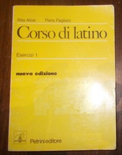 CORSO DI LATINO ESERCIZI 1 ANALISI LOGICA MORFOLOGIA ALOSI PAGLIANI 1990 PETRINI
