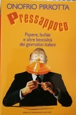 Pressappoco. Papere, bufale.. - Onofrio Pirrotta - Mondadori -Ingrandimenti 1992