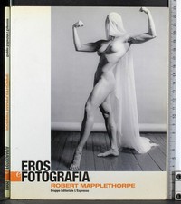EROS E FOTOGRAFIA. ROBERT MAPPLETHORPE. AA.VV. L'ESPRESSO.
