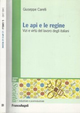 Le api e le regine. Vizi e virtu' del lavoro degli Italiani. Giuseppe Carelli. 2