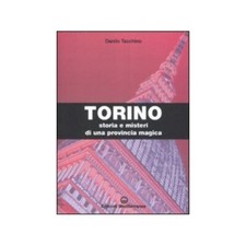 LIBRO TORINO STORIA E MISTERI DI UNA PROVINCIA MAGICA - DANILO TACCHINO