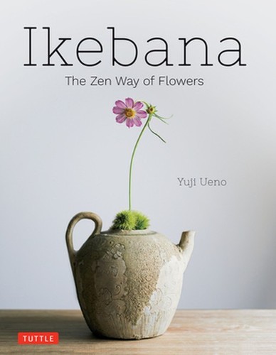 Ikebana the zen way - ikebana:,