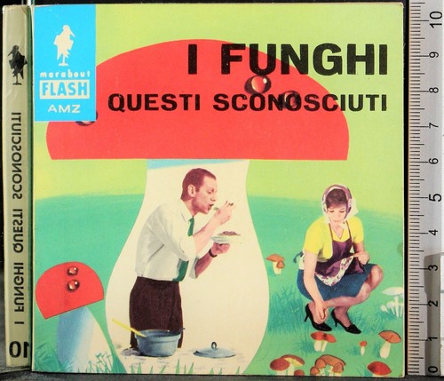 Funghi questi sconosciuti - i,