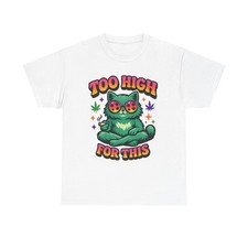 Too high for - too, t-shirt