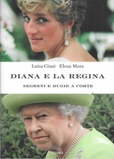 LUISA CIUNI / ELENA MORA - Diana e la regina. Segreti e bugie a corte. - (Cairo)