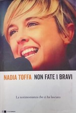 LIBRO NON FATE I BRAVI. LA TESTIMONIANZA CHE CI HA LASCIATO - NADIA TOFFA 2020