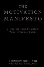 The Motivation Manifesto: 9 Declarations to Claim Your Personal Power